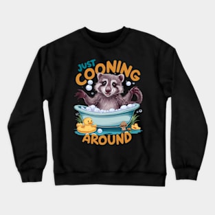 Just Cooning, Playful Raccoon Bath time Adventure Crewneck Sweatshirt